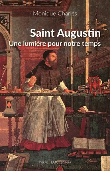 Saint Augustin : une lumière pour notre temps Saint Augustin : une lumière pour notre temps