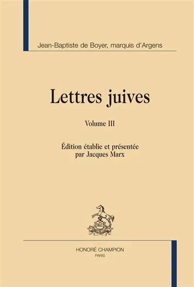 Lettres juives ou Correspondance philosophique, historique et critique, entre un Juif voyageur en différents Etats de l'Europe et ses correspondants en divers endroits