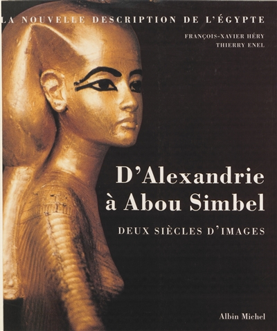 D'Alexandrie à Abou-Simbel, deux siècles d'images : la nouvelle description de l'Egypte