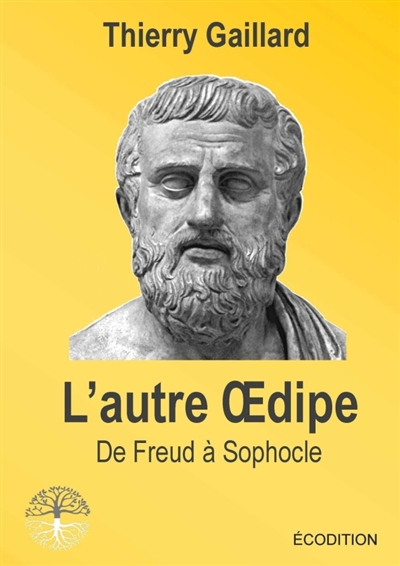 L'autre Oedipe, de Freud à Sophocle