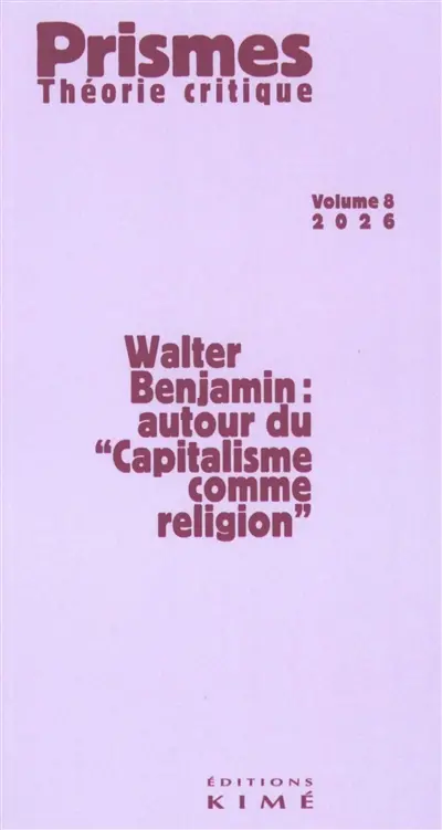 Prismes : théorie critique, n° 8. Walter Benjamin : autour du Capitalisme comme religion
