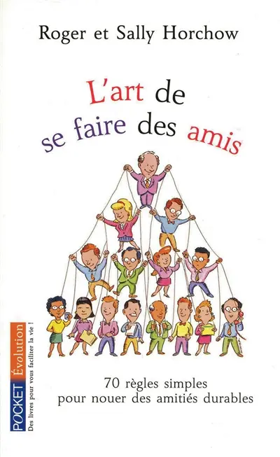L'art de se faire des amis : 70 règles simples pour nouer des relations durables