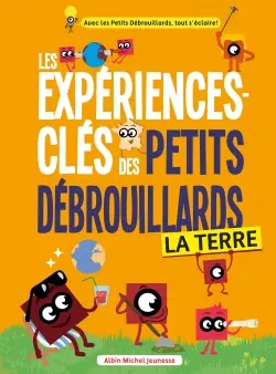 Les expériences-clés des petits débrouillards. La Terre