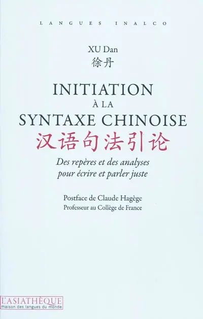 Initiation à la syntaxe chinoise : des repères et des analyses pour écrire et parler juste