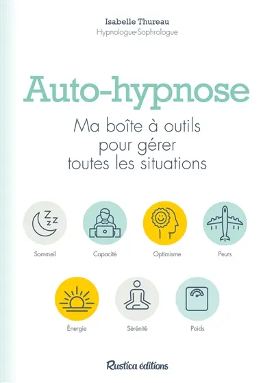 Auto-hypnose : ma boîte à outils pour gérer toutes les situations