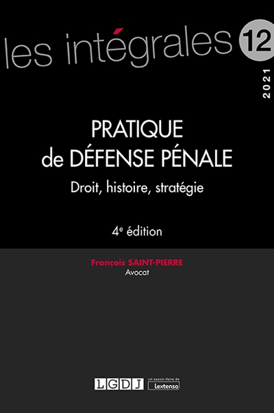 Pratique de défense pénale : droit, histoire, stratégie : 2021