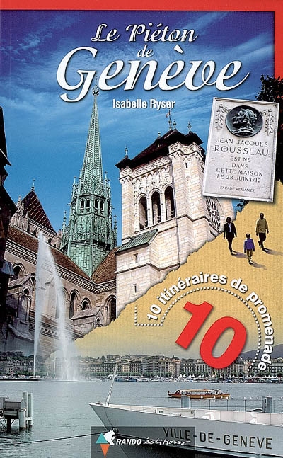 Le piéton de Genève : 10 itinéraires de promenade