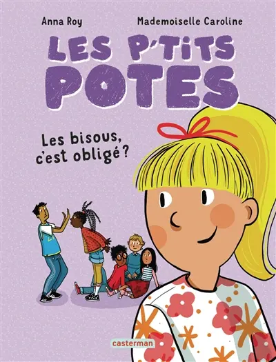 Les p'tits potes. Les bisous, c'est obligé ?