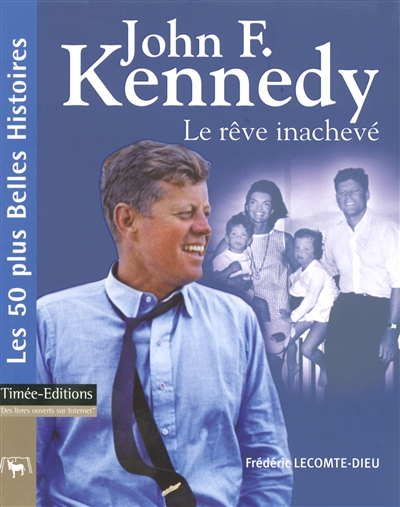 John F. Kennedy : le rêve inachevé