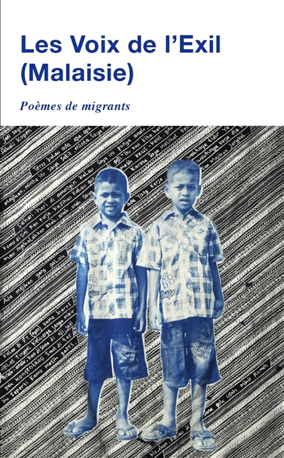 Les voix de l'exil (Malaisie) : poèmes de migrants