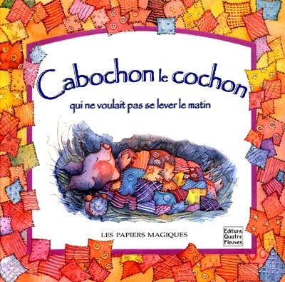 Cabochon, le cochon qui ne voulait pas se lever le matin