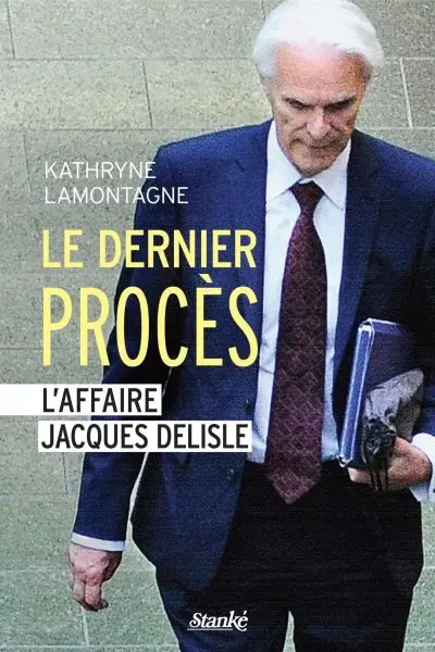 Le dernier procès : l'affaire Jacques Delisle