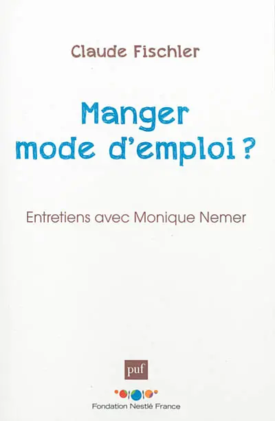Manger, mode d'emploi ? : entretiens avec Monique Nemer