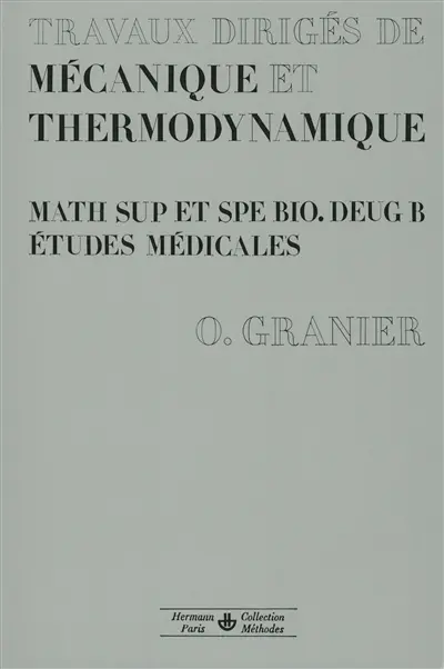 Travaux dirigés de mécanique et thermodynamique : math sup. et spe. bio., deug B, études médicales