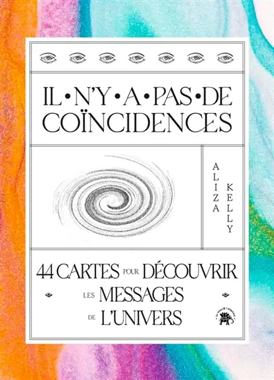 Il n'y a pas de coïncidences : 44 cartes pour découvrir les messages de l'Univers