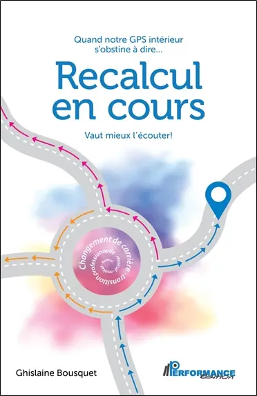 Recalcul en cours : Quand notre GPS intérieur s'obstine à dire... Vaut mieux l'écouter !