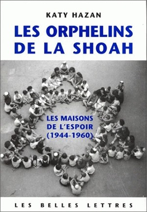 Les orphelins de la Shoah : les maisons de l'espoir (1944-1960)