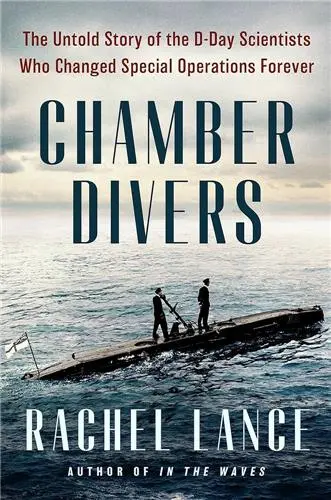 Chamber Divers : The Untold Story of the D-Day Scientists