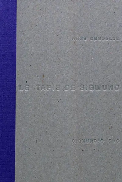 Anne Deguelle : Sigmund's rug : to sleep to dream no more
