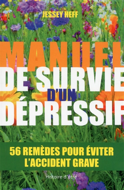 Manuel de survie d'un dépressif : 56 remèdes pour éviter l'accident grave