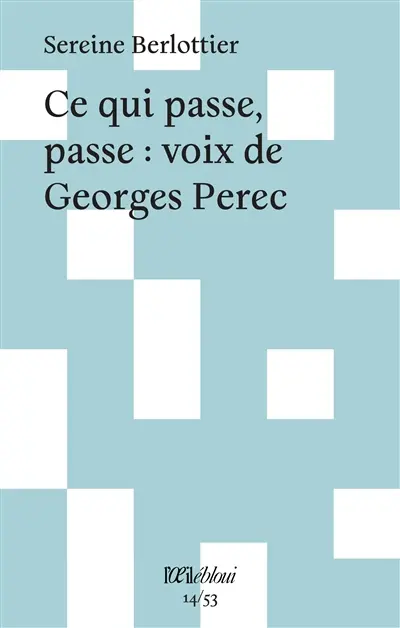 Ce qui passe, passe : voix de Georges Perec