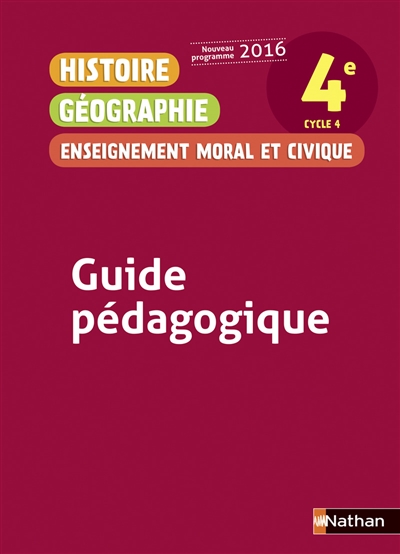 Histoire géographie éducation morale et civique : 4e, cycle 4 : guide pédagogique