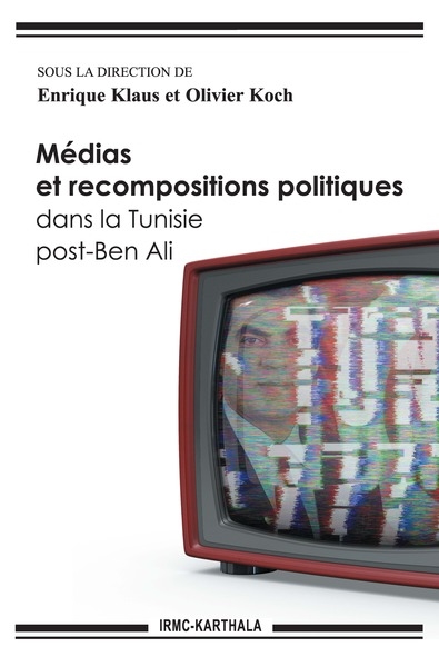 Médias et recompositions politiques dans la Tunisie post-Ben Ali
