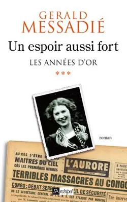 Un espoir aussi fort. Vol. 3. Les années d'or
