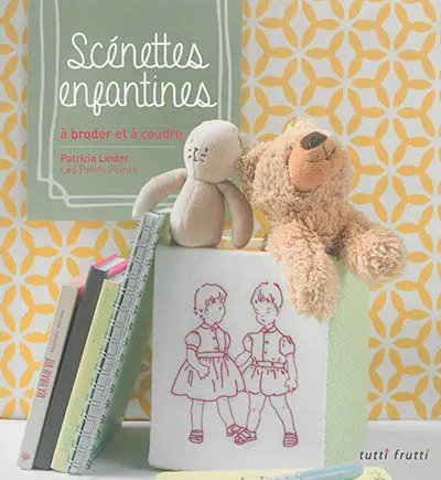 Scénettes enfantines : à broder et à coudre