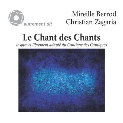 Le chant des chants : inspiré et librement adapté du Cantique des Cantiques