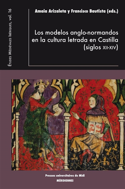 Los modelos anglo-normandos en la cultura letrada en Castilla : siglos XII-XIV