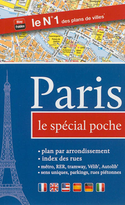 Paris : le spécial poche : plan par arrondissement, index des rues, métro, RER, tramway, bus, Vélib, sens uniques, parkings et rues piétonnes