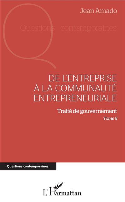 Traité de gouvernement. Vol. 5. De l'entreprise à la communauté entrepreneuriale
