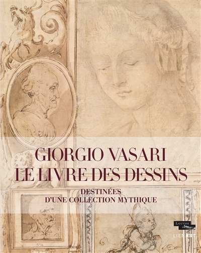 Giorgio Vasari : le livre des dessins : destinées d'une collection mythique