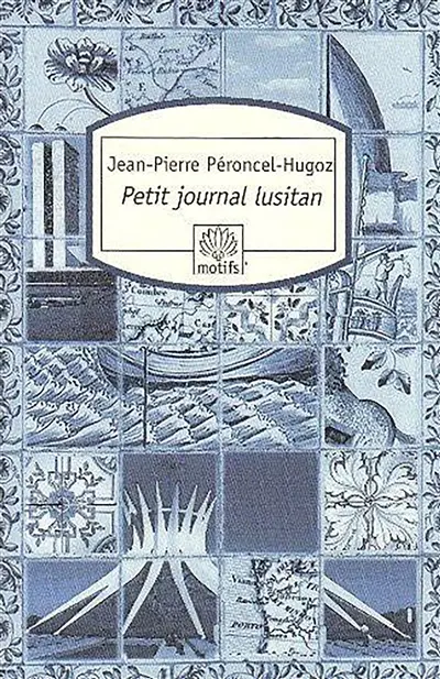 Petit journal lusitan : voyages au Portugal, en Macaronésie et au Brésil