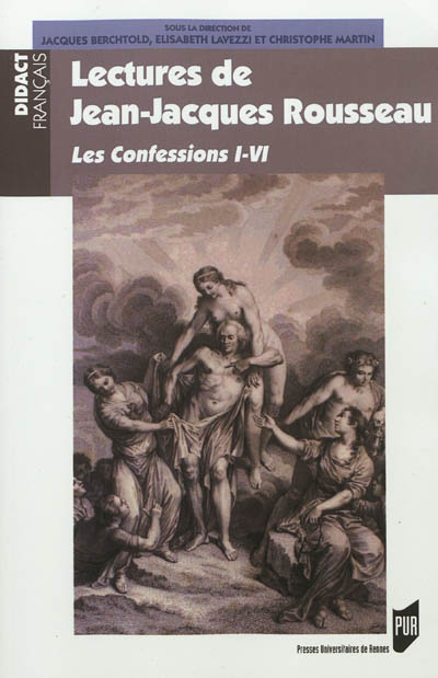 Lectures de Jean-Jacques Rousseau : Les confessions I-VI