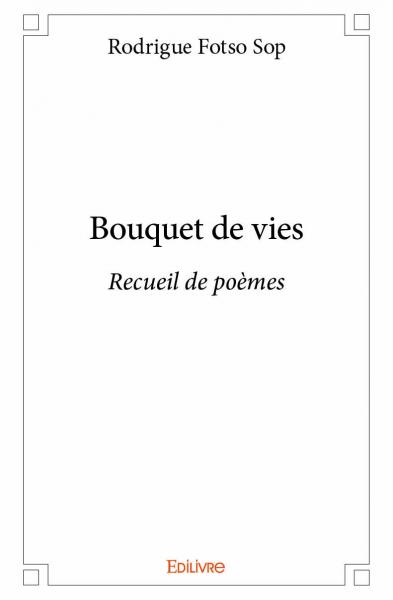 Bouquet de vies : Recueil de poèmes