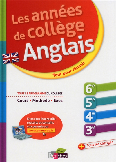 Anglais, les années de collège : 6e, 5e, 4e, 3e : tout pour réussir