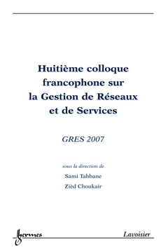 Huitième colloque francophone sur la gestion de réseaux et de services, GRES'2007