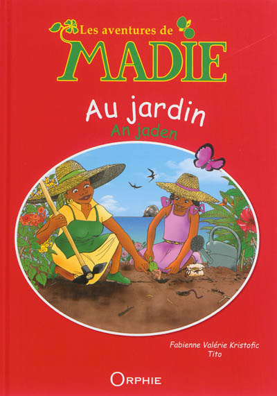 Les aventures de Madie. Au jardin. An jaden