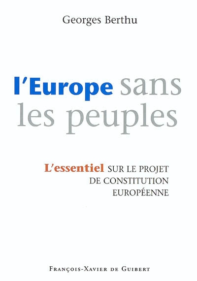 L'Europe sans les peuples : commentaire du projet de Constitution européenne : l'essentiel sur le projet de Constitution européenne