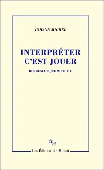 Interpréter c'est jouer : herméneutique musicale