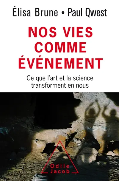 Nos vies comme événement : ce que l'art et la science transforment en nous
