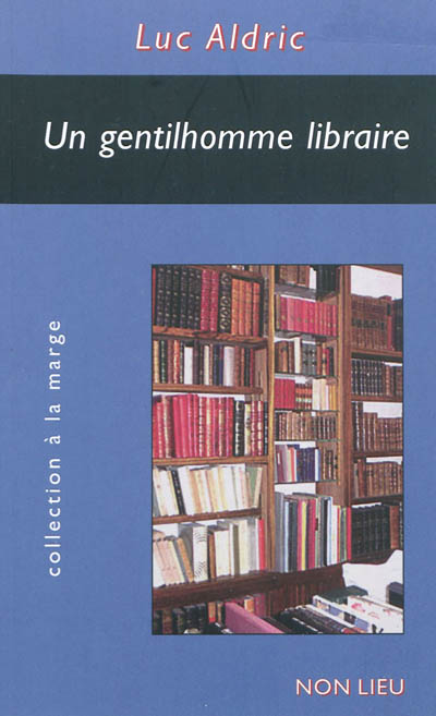 Un gentilhomme libraire ou Portrait-amour de Gilles-miroir