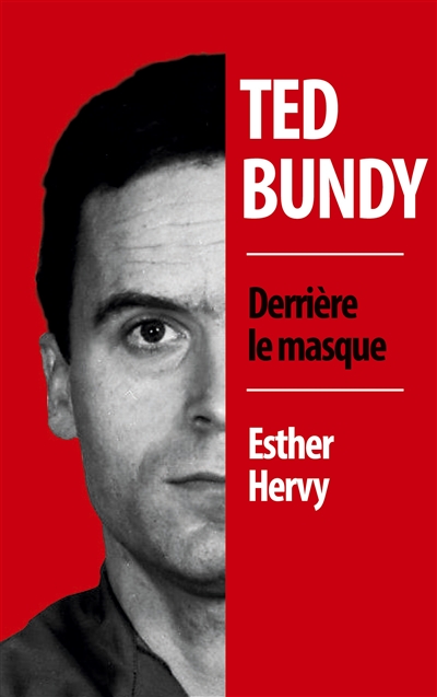 Ted Bundy : derrière le masque