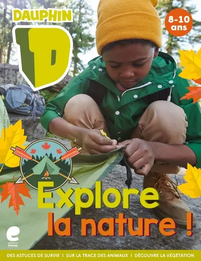 Explore la nature ! : des astuces de survie, sur la trace des animaux, découvre la végétation : 8-10 ans