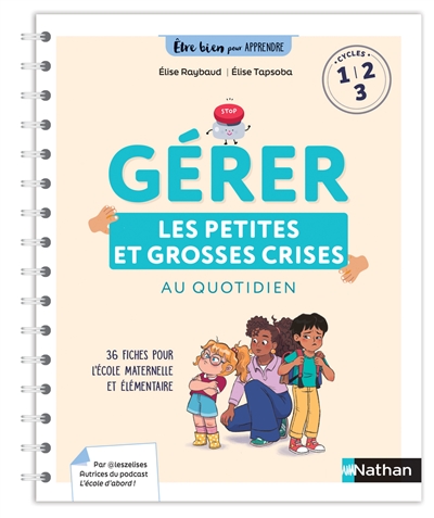 Gérer les petites et grosses crises au quotidien : 36 fiches pour l'école maternelle et élémentaire : cycle 1, 2, 3