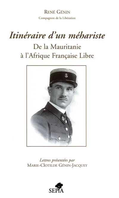 Itinéraires d'un méhariste : de la Mauritanie à l'Afrique française libre