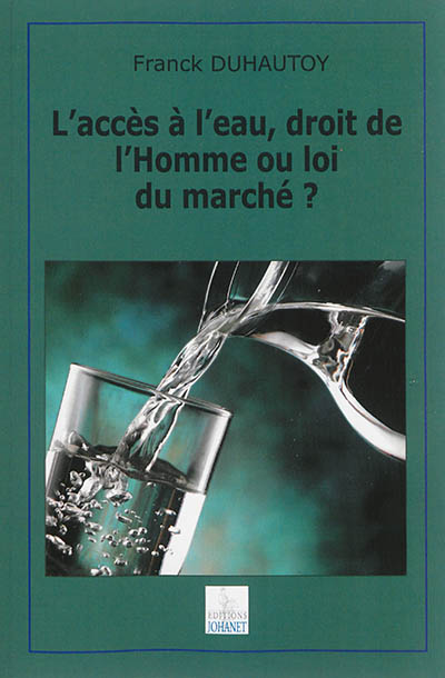 L'accès à l'eau, droit de l'homme ou loi du marché ?