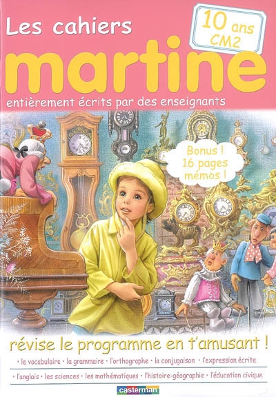 Les cahiers Martine : révise le programme en t'amusant !. 10 ans, CM2 : entièrement écrits par des enseignants